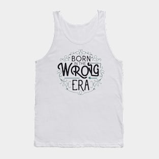 Born in the wrong era Tank Top